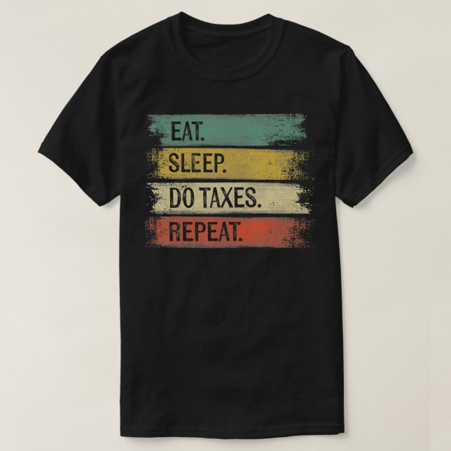 Funny Accountant Gifts Eat Sleep Do Taes Repeat Ac T-Shirt (Design Front)