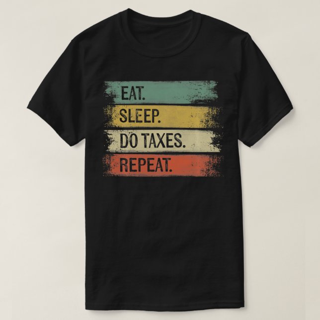 Funny Accountant Gifts Eat Sleep Do Taes Repeat Ac T-Shirt (Design Front)