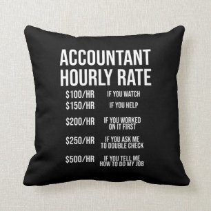 Funny Accountant Hourly Rate Accounting CPA Humor Cushion