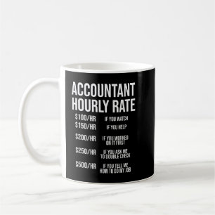 Funny Accountant Hourly Rate Accounting CPA Humour Coffee Mug