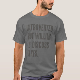 Funny Accountant Introverted But Willing To Discus T-Shirt