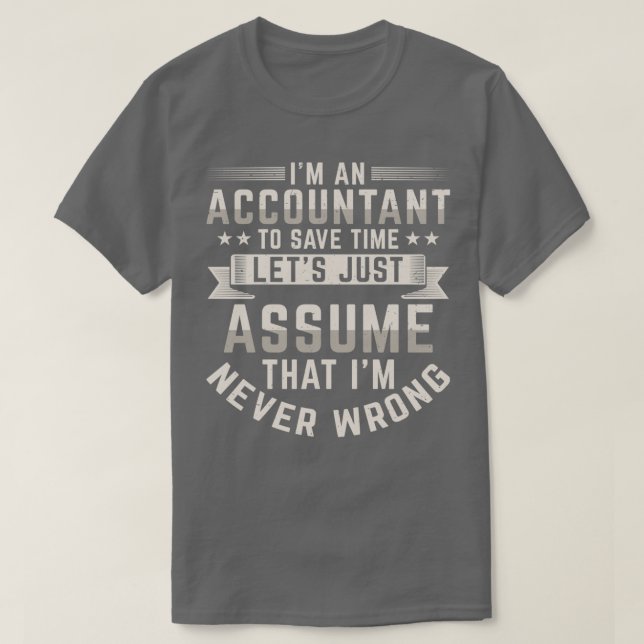 Funny Accountant Ix27m Never Wrong T-Shirt (Design Front)