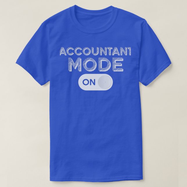 Funny Accountant Mode On Trendy Accounting CPA Hum T-Shirt (Design Front)