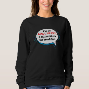 Funny Accountant Quote, CPA Saying Joke Sweatshirt