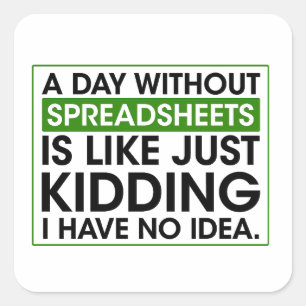 Funny Accounting, A Day Without Spreadsheets gift  Square Sticker
