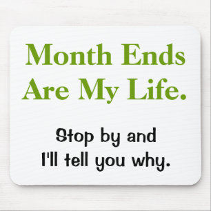 Funny Accounting Life Quote - Month Ends Mouse Mat