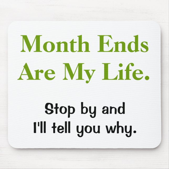Funny Accounting Life Quote - Month Ends Mouse Mat (Front)