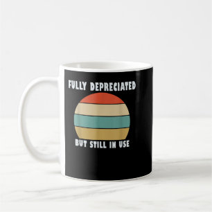 Funny Accounting Quote Fully Depreciated But Still Coffee Mug