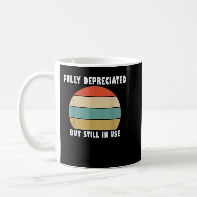 Funny Accounting Quote Fully Depreciated But Still Coffee Mug (Left)