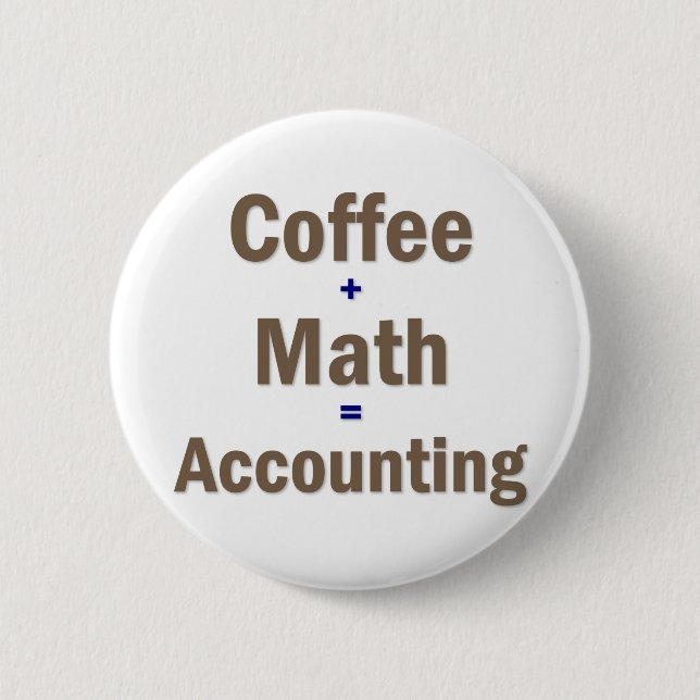 Funny Accounting Saying 6 Cm Round Badge (Front)