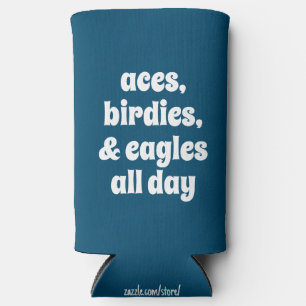 Funny "Aces, Birdies, & Eagles All Day" Golfing Seltzer Can Cooler