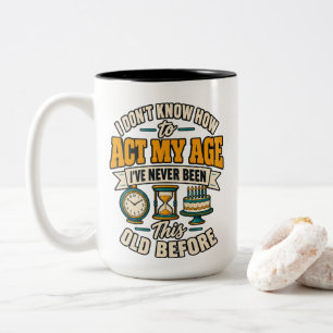 Funny Act My Age Birthday T-Shirt Two-Tone Coffee Mug