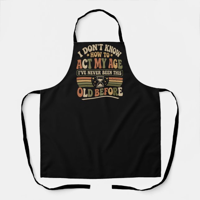Funny "Act My Age" Retro Sarcastic Apron (Front)