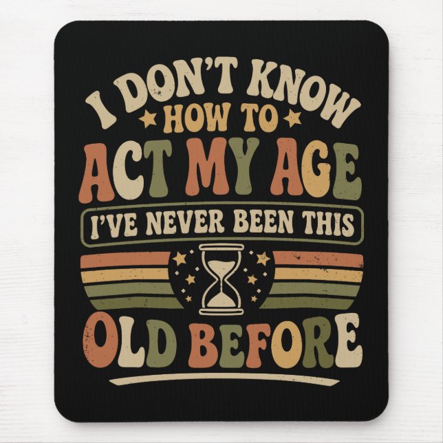 Funny "Act My Age" Retro Sarcastic Mouse Mat (Front)
