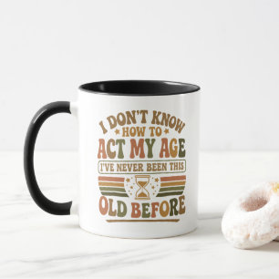 Funny "Act My Age" Retro Sarcastic Quote Mug