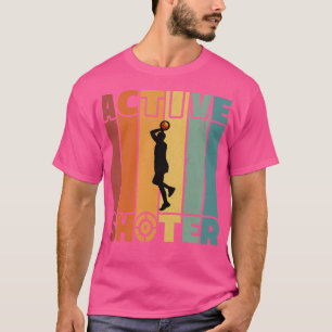 Funny Active Shooter Basketball Playing For Basket T-Shirt