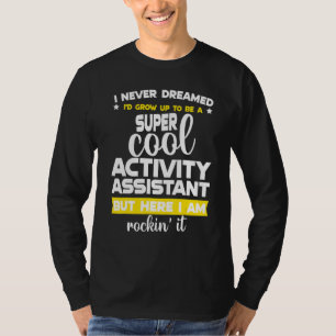 Funny Activity Assistant Activity Professionals W T-Shirt