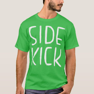 Funny Actor Gift Side Kick Sidekick T-Shirt