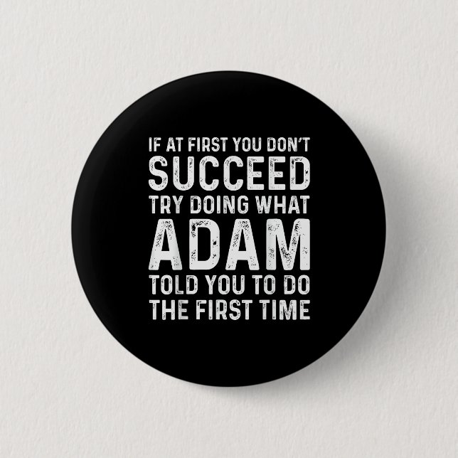 Funny Adam If At First You Don't Succeed Try Doing 6 Cm Round Badge (Front)