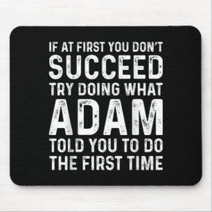 Funny Adam If At First You Don't Succeed Try Doing Mouse Mat