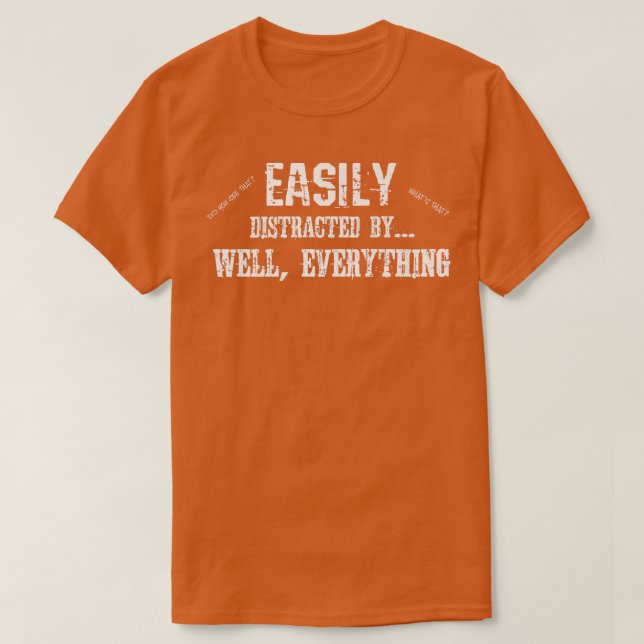 Funny ADD ADHD Easily Distracted By Everything709 T-Shirt (Design Front)