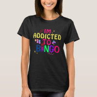 Funny Addicted to Bingo Players Bingo Addiction