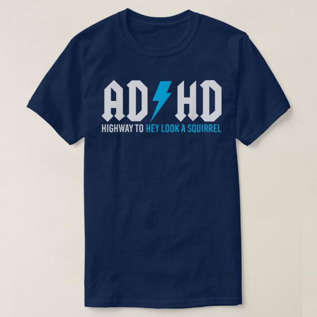 Funny ADHD Highway To Hey Look A Squirrel  T-Shirt (Design Front)