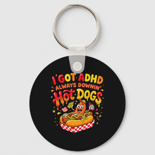 Funny Adhd Hot Dog Quote Got Adhd Downin Hot Dogs Key Ring
