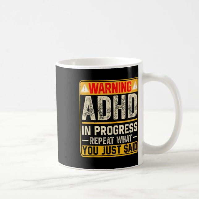 Funny Adhd In Progress Repeat What You Just Said  Coffee Mug (Right)