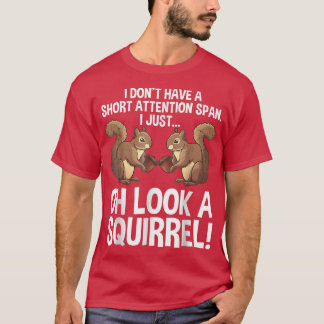 Funny ADHD Squirrel Design For Men Women Chipmunk  T-Shirt