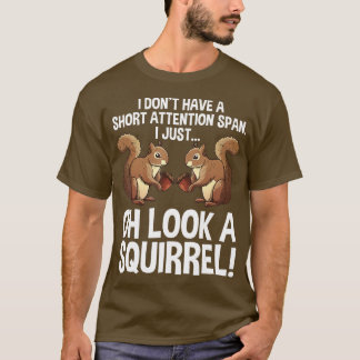 Funny ADHD Squirrel Design For Men Women Chipmunk  T-Shirt