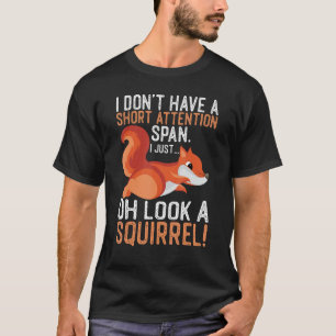 Funny ADHD Squirrel Design For Men Women Chipmunk  T-Shirt