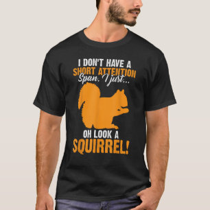 Funny ADHD Squirrel For Men Women Chipmunk Pet Lov T-Shirt