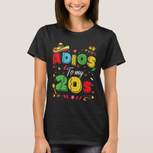 Funny Adios To My 20s 30th Birthday Cinco De Mayo  T-Shirt