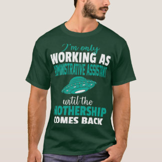 Funny Administrative Assistant Gifts Only Administ T-Shirt