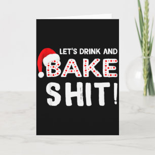 Funny Adult Christmas Baking Shirt, Drink And Bake Card