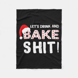 Funny Adult Christmas Baking Shirt, Drink And Bake Fleece Blanket