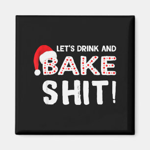 Funny Adult Christmas Baking Shirt, Drink And Bake Magnet