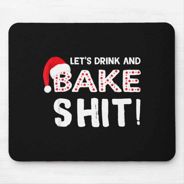 Funny Adult Christmas Baking Shirt, Drink And Bake Mouse Mat (Front)