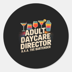 Funny Adult Daycare Director Aka The Bartender Hum Classic Round Sticker