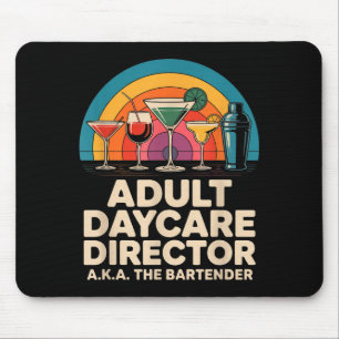 Funny Adult Daycare Director Aka The Bartender Hum Mouse Mat