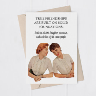 Funny Adult Female Friendship Greeting Card