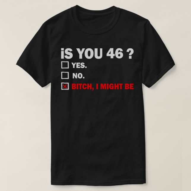 Funny Adult fortysixYears Old Birthday Gift th I m T-Shirt (Design Front)