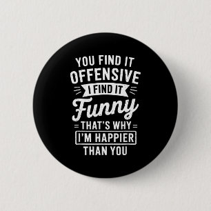 Funny Adult Humor Sarcastic Offensive Happy Funny 6 Cm Round Badge