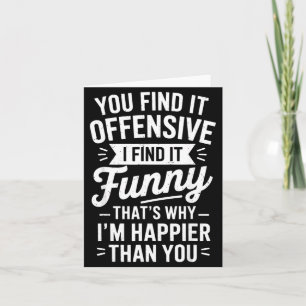 Funny Adult Humor Sarcastic Offensive Happy Funny Card