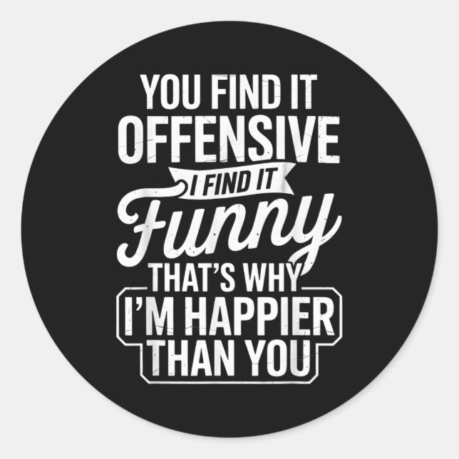 Funny Adult Humor Sarcastic Offensive Happy Funny  Classic Round Sticker (Front)