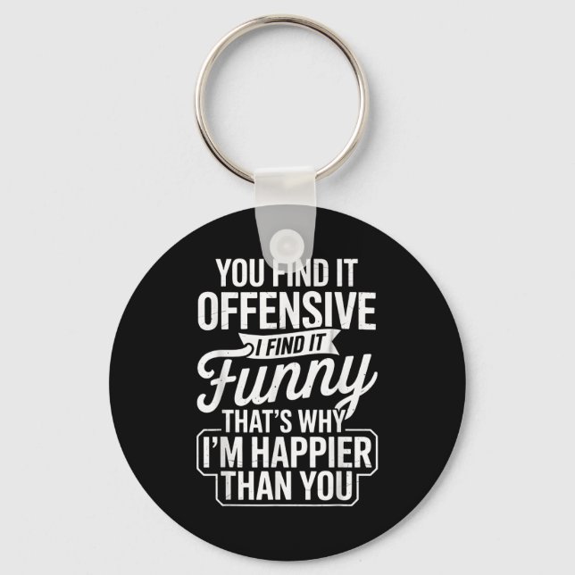 Funny Adult Humor Sarcastic Offensive Happy Funny  Key Ring (Front)
