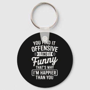 Funny Adult Humor Sarcastic Offensive Happy Funny  Key Ring