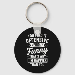 Funny Adult Humor Sarcastic Offensive Happy Funny  Key Ring