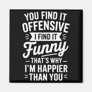 Funny Adult Humor Sarcastic Offensive Happy Funny  Magnet
